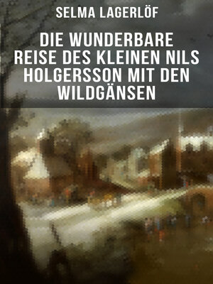 cover image of Die wunderbare Reise des kleinen Nils Holgersson mit den Wildgänsen